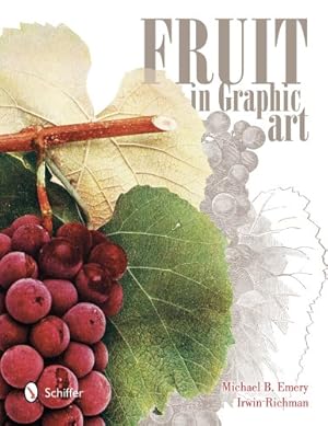 Bild des Verkufers fr Fruit in Graphic Art by Michael B. Emery, Richman Irwin [Paperback ] zum Verkauf von booksXpress