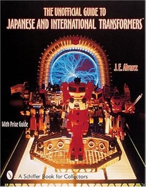 Imagen del vendedor de The Unofficial Guide to Japanese and International Transformers (Schiffer Book for Collectors) by Alvarez, J E [Paperback ] a la venta por booksXpress