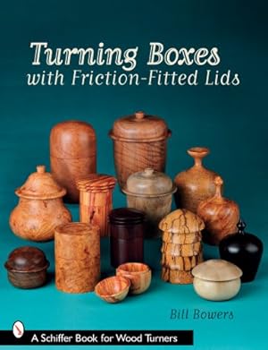 Image du vendeur pour Turning Boxes with Friction-Fitted Lids (Schiffer Book for Woodturners) by Bowers, Bill [Paperback ] mis en vente par booksXpress