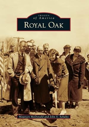 Seller image for Royal Oak (Images of America) by McDonald, Maureen, Schultz, John S. [Paperback ] for sale by booksXpress