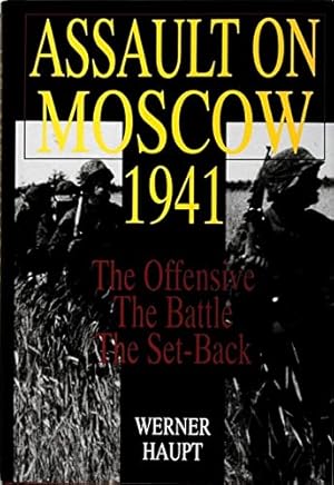 Seller image for Assault on Moscow 1941: The Offensive The Battle The Set-Back (Schiffer Military History) by Werner Haupt [Hardcover ] for sale by booksXpress