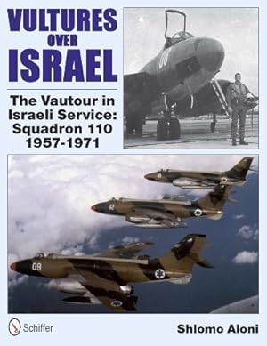 Image du vendeur pour Vultures over Israel: The Vautour in Israeli Service Squadron 110, 1957-1971 by Shlomo Aloni [Hardcover ] mis en vente par booksXpress