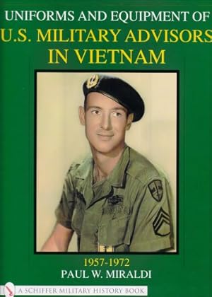 Bild des Verkufers fr Uniforms & Equipment of U.S. Military Advisors in Vietnam: 1957-1972 (Schiffer Military History) by Miraldi, Paul [Hardcover ] zum Verkauf von booksXpress