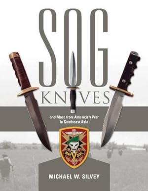 Bild des Verkufers fr SOG Knives and More from America's War in Southeast Asia by Silvey, Michael W. [Hardcover ] zum Verkauf von booksXpress
