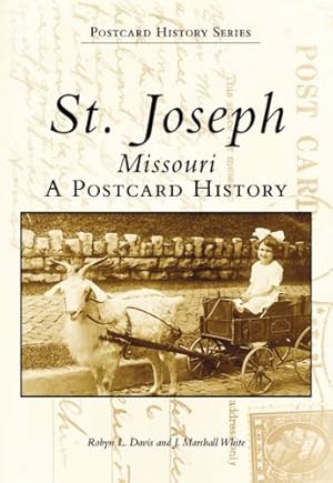 Seller image for St. Joseph, Missouri: A Postcard History (Images of America) by Davis, Robyn L., White, J. Marshall [Paperback ] for sale by booksXpress