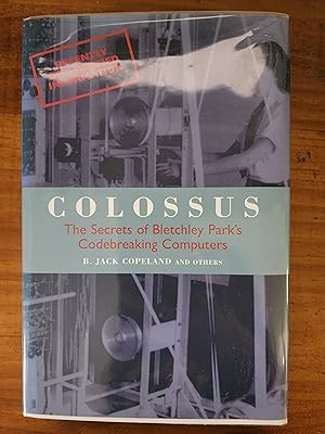 COLOSSUS: The Secret of Bletchley Parl's Codebreaking Computers: The First Electronic Computer