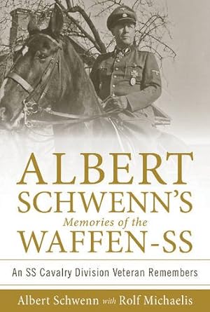 Seller image for Albert Schwenns Memories of the Waffen-SS: An SS Cavalry Division Veteran Remembers by Schwenn, Albert, Michaelis, Rolf [Hardcover ] for sale by booksXpress