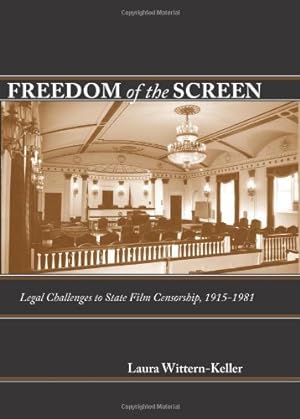 Seller image for Freedom of the Screen: Legal Challenges to State Film Censorship, 1915-1981 by Wittern-Keller, Laura [Hardcover ] for sale by booksXpress