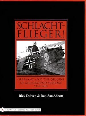 Image du vendeur pour Schlachtflieger!: Germany and the Origins of Air/Ground Support, 1916-1918 by Rick Duiven, Dan-San Abbott [Hardcover ] mis en vente par booksXpress