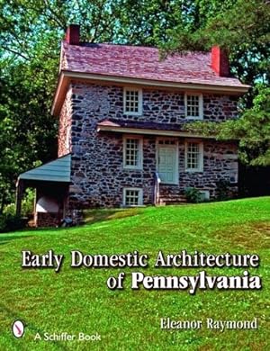 Immagine del venditore per Early Domestic Architecture of Pennsylvania (Schiffer Book) by Raymond, Eleanor [Paperback ] venduto da booksXpress