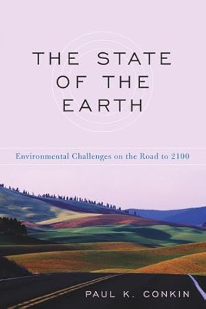 Imagen del vendedor de The State of the Earth: Environmental Challenges on the Road to 2100 by Conkin, Paul K. [Paperback ] a la venta por booksXpress