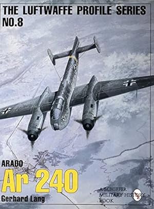 Imagen del vendedor de The Luftwaffe Profile Series: Number 8: Arado Ar 240 by Gerhard Lang [Paperback ] a la venta por booksXpress