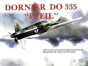 Seller image for Dornier Do 335 Pfeil: The Last and Best Piston-Engine Fighter of the Luftwaffe (Schiffer Military History) by Nowarra, Heinz J [Paperback ] for sale by booksXpress