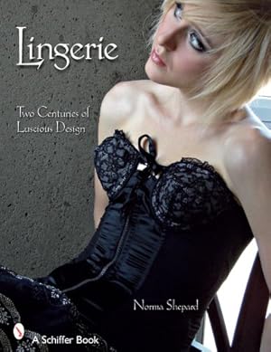 Imagen del vendedor de Lingerie: Two Centuries of Luscious Design by Shephard, Norma [Paperback ] a la venta por booksXpress