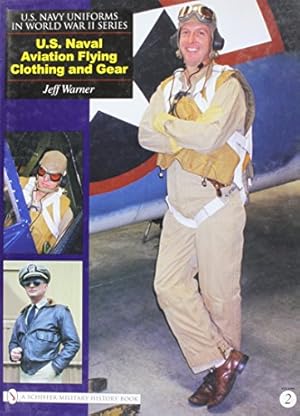 Imagen del vendedor de U. S. Navy Uniforms in World War II Series: U. S. Naval Aviation Flying Clothing and Gear by Warner, Jeff [Hardcover ] a la venta por booksXpress