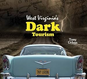 Seller image for West Virginia's Dark Tourism by Urban, Tony [Hardcover ] for sale by booksXpress