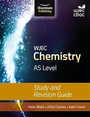 Seller image for WJEC Chemistry for AS: Study and Revision Guide by Peter Blake, Elfed Charles, Kathryn Foster [Paperback ] for sale by booksXpress