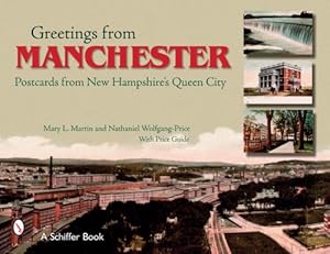 Seller image for Greetings from Manchester: Postcards from New Hampshire's Queen City by Martin, Mary L., Wolfgang-Price, Nathaniel [Paperback ] for sale by booksXpress