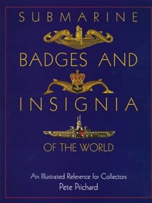 Seller image for Submarine Badges and Insignia of the World: An Illustrated Reference for Collectors (Schiffer Military History) by Pete Prichard [Hardcover ] for sale by booksXpress