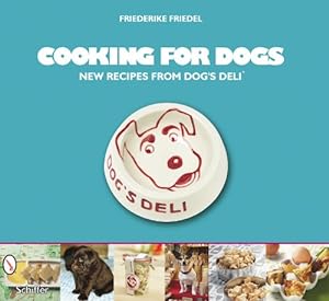 Bild des Verkufers fr Cooking for Dogs New Recipes from Dog's Deli by Photographs by Thomas Schultz, Friederike Friedel [Paperback ] zum Verkauf von booksXpress