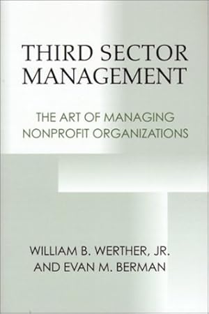 Bild des Verkufers fr Third Sector Management: The Art of Managing Nonprofit Organizations by Werther Jr., William B., Berman, Evan [Paperback ] zum Verkauf von booksXpress