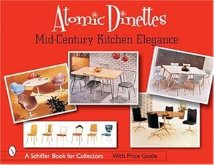 Immagine del venditore per Atomic Dinettes: Mid-Century Kitchen Elegance (Schiffer Book for Collectors and Designers) [Paperback ] venduto da booksXpress