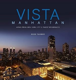 Imagen del vendedor de Vista Manhattan: Views from New York Citys Finest Residences by Tauber, Mike [Hardcover ] a la venta por booksXpress