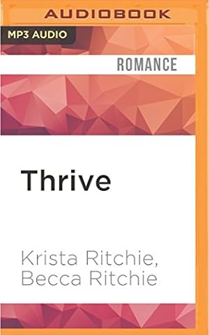 Seller image for Thrive (Addicted) by Ritchie, Krista, Ritchie, Becca [MP3 CD ] for sale by booksXpress