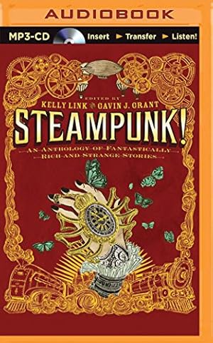 Seller image for Steampunk! An Anthology of Fantastically Rich and Strange Stories by Link (Editor), Kelly, Grant (Editor), Gavin J. [MP3 CD ] for sale by booksXpress