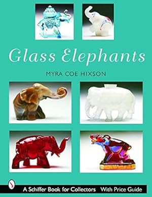 Bild des Verkufers fr Glass Elephants (Schiffer Book for Collectors) by Coe-Hixson, Myra [Paperback ] zum Verkauf von booksXpress