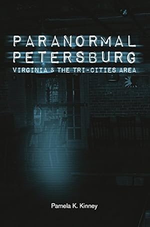 Bild des Verkufers fr Paranormal Petersburg, Virginia, and the Tri-City Area by Kinney, Pamela K. [Paperback ] zum Verkauf von booksXpress