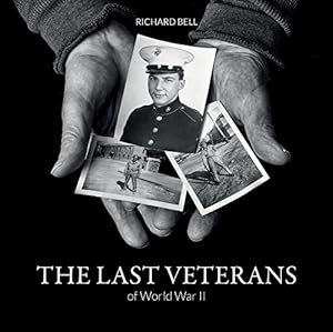Seller image for The Last Veterans of World War II: Portraits and Memories by Bell, Richard [Hardcover ] for sale by booksXpress