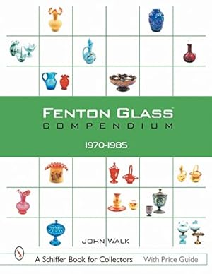 Seller image for Fenton Glass Compendium: 1970-1985 (Schiffer Book for Collectors) by Walk, John [Hardcover ] for sale by booksXpress
