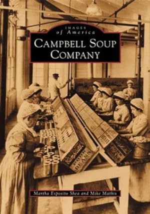Bild des Verkufers fr Campbell Soup Company (Images of America) by Martha Esposito Shea, Mike Mathis [Paperback ] zum Verkauf von booksXpress