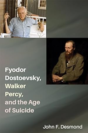 Seller image for Fyodor Dostoevsky, Walker Percy, and the Age of Suicide by Desmond, John F. [Hardcover ] for sale by booksXpress