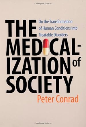 Image du vendeur pour The Medicalization of Society: On the Transformation of Human Conditions into Treatable Disorders by Conrad, Peter [Paperback ] mis en vente par booksXpress