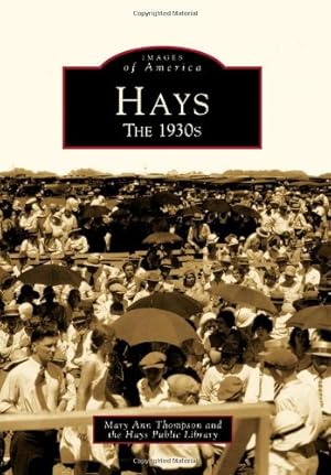Seller image for Hays: The 1930s (Images of America) by Hays Public Library, Thompson, Mary Ann [Paperback ] for sale by booksXpress