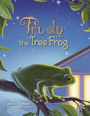 Seller image for Trudy the Tree Frog by Keats Curtis, Jennifer [Hardcover ] for sale by booksXpress