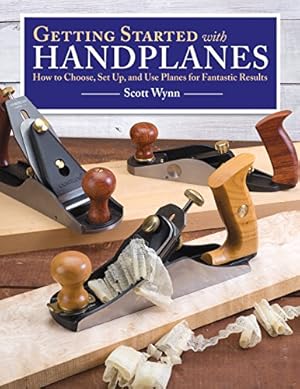 Immagine del venditore per Getting Started with Handplanes: How to Choose, Set Up, and Use Planes for Fantastic Results by Scott Wynn [Paperback ] venduto da booksXpress