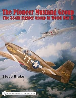 Seller image for The Pioneer Mustang Group: The 354th Fighter Group in World War II by Blake, Steve [Hardcover ] for sale by booksXpress