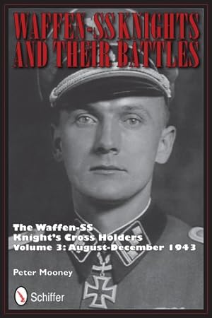 Immagine del venditore per Waffen-SS Knights and their Battles: The Waffen-SS Knight's Cross Holders Vol.3: August-December 1943 by Peter Mooney [Hardcover ] venduto da booksXpress