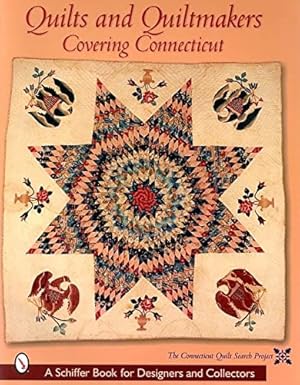 Seller image for Quilts and Quiltmakers Covering Connecticut (Schiffer Book for Designers & Collectors) by The Connecticut Quilt Search Project [Paperback ] for sale by booksXpress