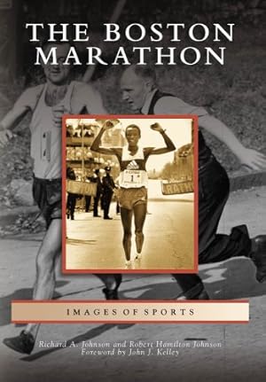 Immagine del venditore per The Boston Marathon (Images of Sports) by Johnson, Richard A., Johnson, Robert Hamilton, Kelley, Foreword by John J. [Paperback ] venduto da booksXpress