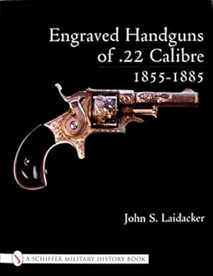 Image du vendeur pour Engraved Handguns of .22 Calibre 1855-1885 (Schiffer Book for Collectors (Hardcover)) by Laidacker, John S [Hardcover ] mis en vente par booksXpress