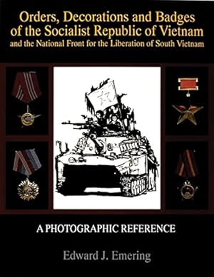 Seller image for Orders, Decorations and Badges of the Socialist Republic of Vietnam and the National Front for the Liberation of South Vietnam: (Schiffer Military History) by Edward J. Emering [Paperback ] for sale by booksXpress