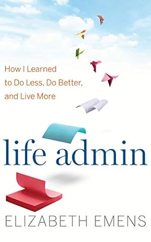 Seller image for Life Admin: How I Learned to Do Less, Do Better, and Live More [Audio Book (CD) ] for sale by booksXpress