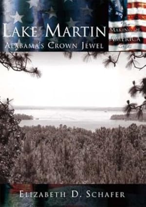 Imagen del vendedor de Lake Martin: Alabama's Crown Jewel (AL) (Making of America) by Schafer, Elizabeth D. [Paperback ] a la venta por booksXpress