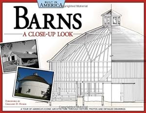 Imagen del vendedor de Barns: A Close-Up Look (Built in America): A Tour of America's Iconic Architecture Through Historic Photos and Detailed Drawings by Giagnocavo, Alan, HABS Co-Author [Paperback ] a la venta por booksXpress