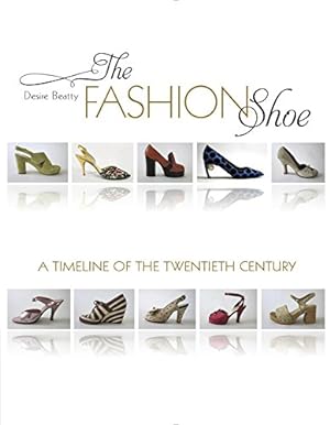 Seller image for The Fashion Shoe: A Timeline of the Twentieth Century by Beatty, Desire Smith [Hardcover ] for sale by booksXpress