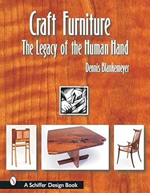 Bild des Verkufers fr Craft Furniture: The Legacy of the Human Hand (Schiffer Design Books) by Blankemeyer, Dennis [Hardcover ] zum Verkauf von booksXpress